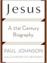 Jesus: A 21st Century Biography (MP3 Book) - Paul Johnson, Ralph Cosham