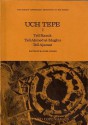 Uch Tepe I: Tell Razuk, Tell Ahmed Al-Mughir, Tell Ajamat - McGuire Gibson, Ingolf Thuesen, Piotr Steinkeller, James A. Armstrong, Jesper Eidem, Bodil Mortensen, Olof Pedersen, John C. Sanders, Paul T. Christesen