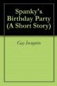 Spanky's Birthday Party (A Short Story) - Guy Incognito