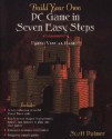 Build Your Own PC Game in Seven Easy Steps: Using Visual Basic - Scott Palmer