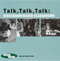 Talk, Talk, Talk: Discussion-Based Classrooms - Ann Cook, Phyllis Tashlik