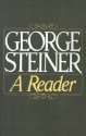 George Steiner: A Reader - George Steiner