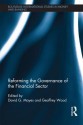 Reforming the Governance of the Financial Sector - David Mayes, Geoffrey E. Wood