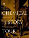 A Chemical History Tour: Picturing Chemistry from Alchemy to Modern Molecular Science - Arthur Greenberg