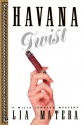 Havana Twist: A Willa Jansson Mystery - Lia Matera