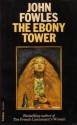 The Ebony Tower - John Fowles