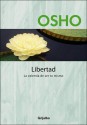 Libertad - La Valentia de Ser Tu Mismo - Osho