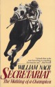 Secretariat: The Making of a Champion - William Nack