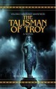 The Talisman Of Troy - Valerio Massimo Manfredi