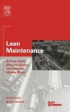 Lean Maintenance: Reduce Costs, Improve Quality, and Increase Market Share - Ricky Smith, Bruce Hawkins