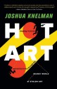 Hot Art: Chasing Thieves and Detectives Through the Secret World of Stolen Art - Joshua Knelman