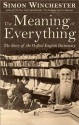 The Meaning of Everything: The Story of the Oxford English Dictionary - Simon Winchester