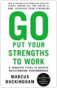 Go Put Your Strengths to Work: 6 Powerful Steps to Achieve Outstanding Performance - Marcus Buckingham