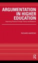 Argumentation in Higher Education: Improving Practice Through Theory and Research - Richard Andrews