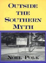 Outside The Southern Myth - Noel Polk