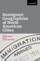 Immigrant Geographies of North American Cities - Carlos Teixeira, Wei Li, Audrey Kobayashi