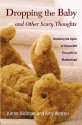 Dropping the Baby and Other Scary Thoughts: Breaking the Cycle of Unwanted Thoughts in Motherhood - Karen Kleiman, Amy Wenzel