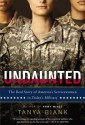 Undaunted: The Real Story of America's Servicewomen in Today's Military - Tanya Biank