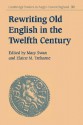 Rewriting Old English in the Twelfth Century - Mary Swan, Simon Keynes