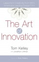 The Art Of Innovation - Tom Kelley, Jonathan Littman