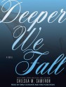 Deeper We Fall - Chelsea M. Cameron, Emily Durante, Kris Koscheski