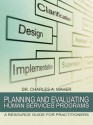 Planning and Evaluating Human Services Programs: A Resource Guide for Practitioners - Charles A. Maher