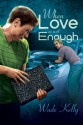 When Love Is Not Enough (Unconditional Love, #1) - Wade Kelly
