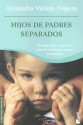 Hijos De Padres Separados - Alejandra Vallejo-Nagera