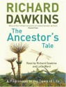 The Ancestor's Tale: A Pilgrimage to the Dawn of Life - Richard Dawkins