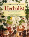 The New Age Herbalist: How to Use Herbs for Healing, Nutrition, Body Care, and Relaxation - Richard Mabey