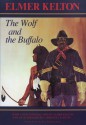 The Wolf and the Buffalo - Elmer Kelton, Lawrence Clayton