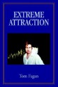 Extreme Attraction - Tom Fagan