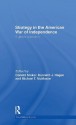 Strategy in the American War of Independence: A Gl (Cass Military Studies) - Donald Stoker, Kenneth J. Hagan, Michael T. McMaster