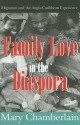 Family Love in the Diaspora: Migration and the Anglo-Caribbean Experience - Mary Chamberlain