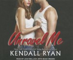 Unravel Me - Kendall Ryan, Leah Mallach, Sean Crisden