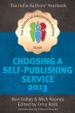 Choosing A Self Publishing Service 2013: The Alliance of Independent Authors Guide - Orna Ross, Ben Galley, Mick Rooney