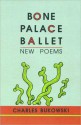 Bone Palace Ballet - Charles Bukowski