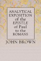 Analytical Exposition of Paul the Apostle to the Romans - John Brown