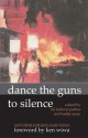 Dance The Guns To Silence: 100 Poems For Ken Saro Wiwa - Nii Ayikwei Parkes, Kadija Sesay, Paulo da Costa