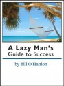 A Lazy Man's Guide to Success - Bill O'Hanlon