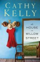 The House on Willow Street: A novel - Cathy Kelly