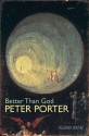 Better Than God - Peter Porter