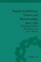 Popular Exhibitions, Science and Showmanship, 1840-1910 - Joe Kember, John Plunkett, Jill A Sullivan