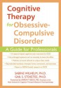 Cognitive Therapy for Obsessive-Compulsive Disorder: A Guide for Professionals - Aaron T. Beck, Gail Steketee