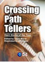 Crossing the Path of Tellers: Short Stories of Our Time - Taner Murat, Elif Abdul, Eric J. Guignard, Rudy Ch. Garcia, Valery Petrovskiy, Tushar Rai, Terry Sanville, Tom Sheehan, James Stark, Hollis Whitlock, Phyllis J. Burton, John Emerson