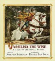 Vassilisa the Wise: A Tale of Medieval Russia - Josepha Sherman, Daniel San Souci