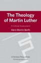 The Theology of Martin Luther - Hans-Martin Barth, Linda M. Maloney