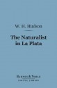 The Naturalist in La Plata (Barnes & Noble Digital Library) - William Henry Hudson