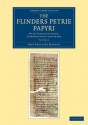 The Flinders Petrie Papyri: With Transcriptions, Commentaries and Index - John Pentland Mahaffy