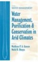 Water Management, Purification, and Conservation in Arid Climates, Three Volume Set: Water Management, Purificaton, and Conservation in Arid Climates, ... Purification & Conservation in Arid Climates) - Mattheus F.A. Goosen